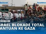 VIDEO Israel Blokade Total Bantuan ke Gaza & TUTUP PENYEBERANGAN RAFAH!