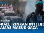 VIDEO Israel Izinkan Unit Bayangan Hamas Masuk di Gaza, Cari Sandera