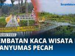 Jembatan-Kaca-Wisata-di-Banyumas-Pecah.jpg