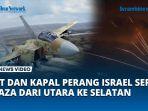 Jet-dan-Kapal-Perang-Israel-Serang-Gaza-dari-Utara-ke-Selatan.jpg