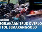 Kecelakaan-Maut-Truk-Pengangkut-Besi-Cor-Overload-di-Tol-Semarang-Solo.jpg