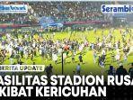 VIDEO Stadion Kanjuruhan Alami Kerusakan Akibat Kericuhan di Laga Arema FC vs Persebaya Surabaya