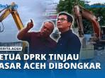 Ketua-DPRK-Tinjau-Pembongkaran-Pasar-Aceh.jpg
