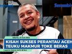 Kisah-Sukses-Perantau-Aceh-Teuku-Makmur-Toke-Beras-Pemberantas-Pengangguran.jpg