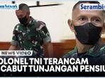 Kolonel-Terancam-Dicabut-Tunjangan-Pensiun-Seusai-Ditetapkan-Vonis-Seumur-Hidup-dan-Dipecat.jpg