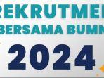 Loker-Rekrutmen-Bersama-BUMN-2024.jpg