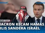 VIDEO - Macron Kecewa Hamas Pamerkan Sosok Sandera Israel, Sebut Aksi Tidak Manusiawi