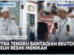 Malikul-Mahdi-Putra-Tgk-Bantaqiah-Beutong-Ateuh-Resmi-Menikah.jpg