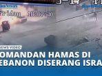 Mobil-Komandan-Hamas-di-Lebanon-Diserang-Israel-Hizbullah-Al-Qassam-Siap-Membalas.jpg