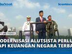 Video Jokowi Akui Modernisasi Alutsista Sangat Diperlukan, Tapi Keuangan Negara Terbatas