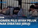 Momen-pilu-ayah-dan-anak-pelukan-dibatasi-jeruji.jpg