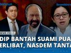 NasDem-Minta-Buktikan-Seluasnya-PDIP-Bantah-Suami-Puan-Terlibat-Korupsi-BTS.jpg