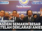 VIDEO Nasdem Semakin Besar Setelah Deklarasi Anies, Puluhan Ribu Orang Masuk Partai Setiap Hari