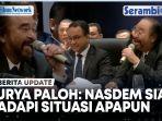 VIDEO Usung Anies Baswedan Capres 2024, Surya Paloh: NasDem Siap Difitnah, Disanjung, dan Dikhianati