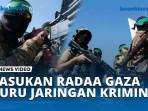 VIDEO Operasi Besar Pasukan Radaa Gaza Buru Jaringan Kriminal di Gaza