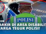 PARKIR-DI-AREA-DISABILITAS-WARGA-TEGUR-POLISI.jpg