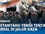 PM-Israel-Netanyahu-Temui-Tentara-di-Jalur-Gaza-Pertama-Kalinya-sejak-2-Dekade-Terakhir.jpg