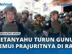 Pakai-Rompi-Anti-Peluru-Netanyahu-Turung-Gunung-Temui-Prajuritnya-di-Rafah.jpg