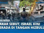 Pakar-Sebut-Kini-Israel-Berada-di-Tangan-Hizbullah-Serangan-Berhenti-jika-Setujui-Gencatan-Senjata.jpg