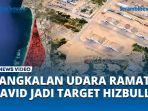 Pangkalan-Udara-Ramat-David-jadi-Target-usai-Hizbullah-Rilis-Video-Hoopoe-Part-3.jpg