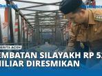 VIDEO - Jembatan Silayakh Senilai Rp 52 Miliar di Aceh Tenggara Diresmikan