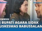 VIDEO - Pj Bupati Agara Temukan Sarang Laba-Laba di Puskesmas Babussalam
