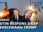 VIDEO - Putin Respons Kekecewaan Trump: Serangan Rusia ke Ukraina Dipastikan Berlanjut