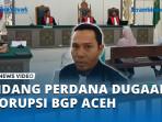 Sidang-Perdana-Dugaan-Korupsi-BGP-Aceh.jpg