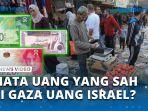 Simak-Mata-Uang-yang-Digunakan-Warga-Gaza-hingga-Tepi-Barat-Palestina.jpg