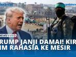 TRUMP-JANJI-DAMAI-Kirim-TIM-RAHASIA-ke-Mesir-Bahas-Gencatan-Senjata-Israel-Hamas.jpg
