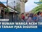 Terima-Kompensasi-7-Juta-per-KK-17-Rumah-Warga-Aceh-Timur-di-Tanah-PJKA-Digusur.jpg