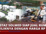 Ustaz-Solmed-Siap-Jual-Rumahnya-dengan-Harga-Rp-80-M.jpg