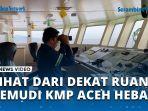 VIDEO-Melihat-Ruang-Nahkoda-KMP-Aceh-Hebat-2-Rute-Banda-Aceh-Sabang.jpg