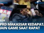 VIRAL-Aksi-Nyeleneh-Anggota-DPRD-Makassar-saat-Mengikuti-Rapat-Paripurna-Main-Game-Hingga-Tidur.jpg