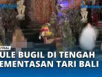 Viral-Bule-Bugil-di-Tengah-Pementasan-Tari-Bali-Diduga-Gangguan-Jiwa.jpg