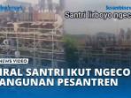 Viral-Santri-Ikut-Ngecor-Bangunan-Pesantren-Pihak-Ponpes-Ladang-Amal-Jariyah.jpg
