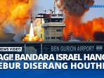 Yaman-Balas-Serangan-Israel-Rudal-Hantam-Dekat-Bandara-Ben-Gurion.jpg