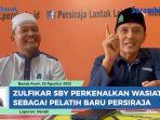 Zulfikar-SBY-Perkenalkan-Wasiatul-Akmal-sebagai-Pelatih-Baru-Persiraja.jpg