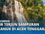 VIDEO - Air Terjun Sampuran Manuk, Obyek Wisata di perbatasan Agara - Subulussalam