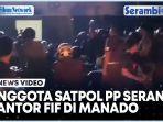 anggota-satpol-pp-menyerang-kantor-fif-di-manado.jpg