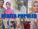 berita-populer-kanal-News-10-16-Juli-2023.jpg