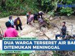 Memilukan! Kakek dan Cucu Meninggal Terseret Material Longsor di Lintas Blangkejeren-Takengon