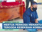 VIDEO Mertua Perkosa Menantu di Gayo Lues, Tergoda Lihat Korban Pakai Baju Seksi