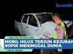 VIDEO Mobil Hilux Terjun Kejurang Sopir Meninggal Dunia, Korban Seorang Mahasiswa dan Anak Yatim