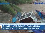 rumah-warga-di-samadua-ambruk-diterjang-banjir-luapan.jpg