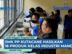 VIDEO - SMK PP Kutacane Hasilkan 18 Produk Kelas Industri Mandiri