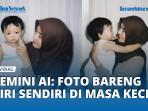 trend-gemini-ai-foto-bareng-diri-masa-kecil.jpg