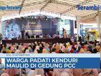 warga-padati-kenduri-maulid-di-gedung-pcc.jpg