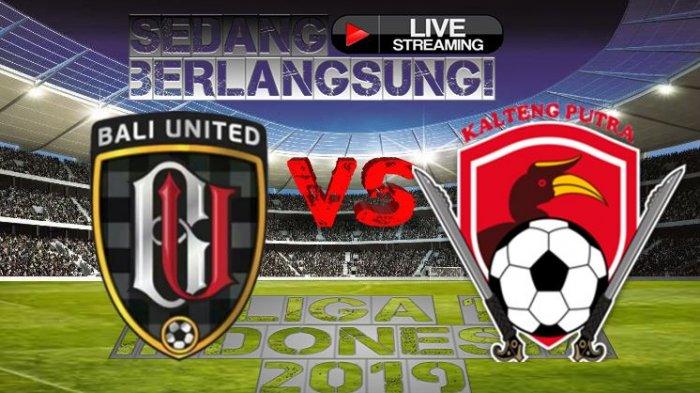 SEDANG BERLANGSUNG Live Streaming Bali United vs Kalteng Putra