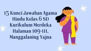 15-Kunci-Jawaban-Agama-Hindu-Kelas-6-SD-Kurikulum-Merdeka-Halaman-109-111-Manggalaning-Yajna.jpg